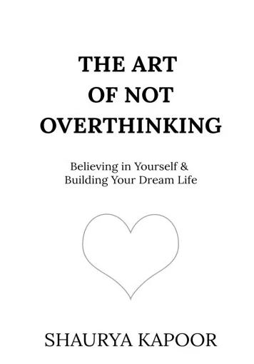 The Art of Not Overthinking Shaurya Kapoor